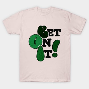 Bet On It! T-Shirt